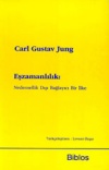 Eşzamanlılık: Nedensellik Dışı Bağlayıcı Bir İlke Carl Gustav Jung